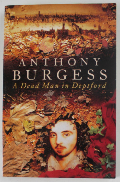 A DEAD MAN IN DEPTFORD by ANTHONY BURGESS , 1994