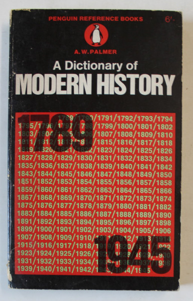 A DICTIONARY OF MODERN HISTORY 1789 - 1945  by A.W. PALMER , 1967