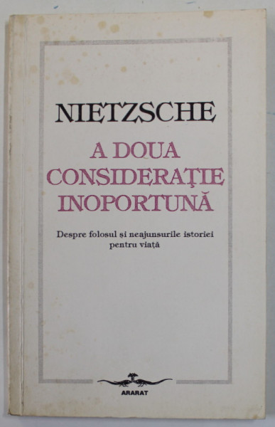 A DOUA CONSIDERATIE INOPORTUNA-NIETZSCHE,1994 , PREZINTA PETE PE COPERTA FATA
