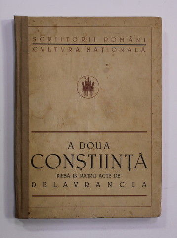 A DOUA CONSTIINTA - PIESA IN PATRU ACTE de DELAVRANCEA , 1923