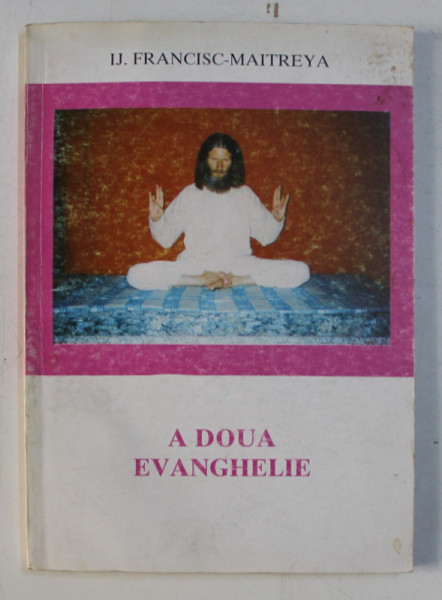 A DOUA EVANGHELIE de IJ. FRANCISC MAITREYA , 1995