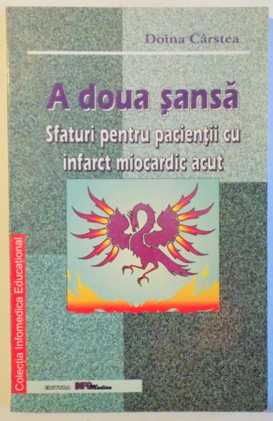 A DOUA SANSA - SFATURI PENTRU PACIENTII CU INFARCT MIOCARDIC ACUT de DOINA CARSTEA , 2002