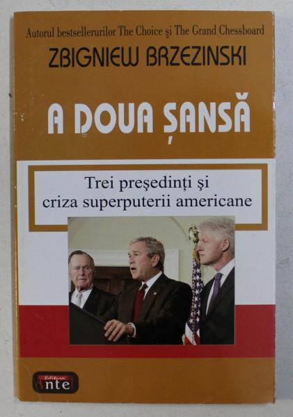 A DOUA SANSA , TREI PRESEDINTI SI CRIZA SUPERPUTERII AMERICANE de ZBIGNIEW BRZEZINSKI