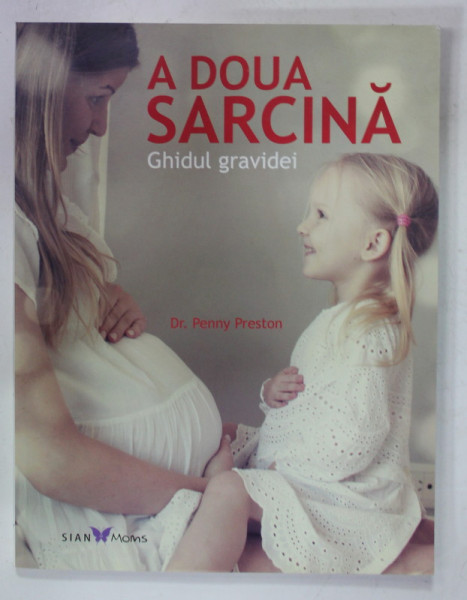 A DOUA SARCINA - GHIDUL GRAVIDEI de Dr. PENNY PRESTON , 2014