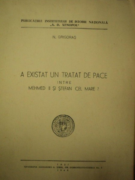 A existat un tratat de pace intre Mehmed II si Stefan cel Mare, N. Grigoras, Iasi 1948