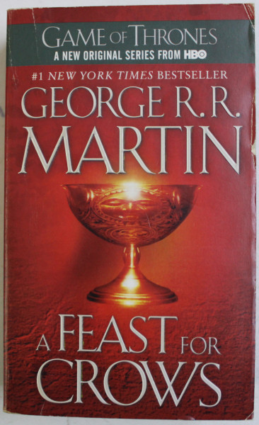 A FEAST FOR CROWS - BOOK FOUR OF A SONG OF ICE AND FIRE by GEORGE R.R. MARTIN , 2011