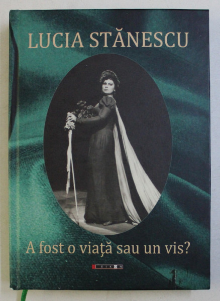 A FOST O VIATA SAU UN VIS ? de LUCIA STANESCU,  2012 *CONTINE CD