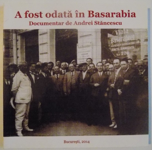 A FOST ODATA IN BASARABIA , DOCUMENTAR DE ANDREI STANCESCU , 2014