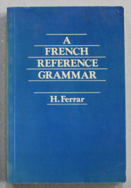 A FRENCH REFERNCE GRAMMAR by H. FERRAR , 1967 , PREZINTA URME DE UZURA SI DE INDOIRE