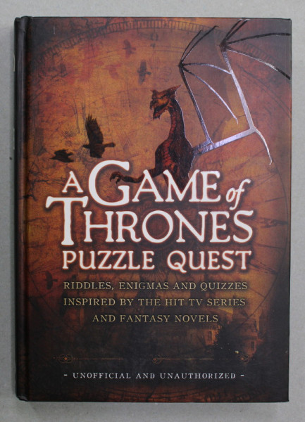 A GAME OF THRONES PUZZLE QUEST - RIDDLES , ENIGMAS AND QUIZZES  by TIM DEDOPULOS , 2014