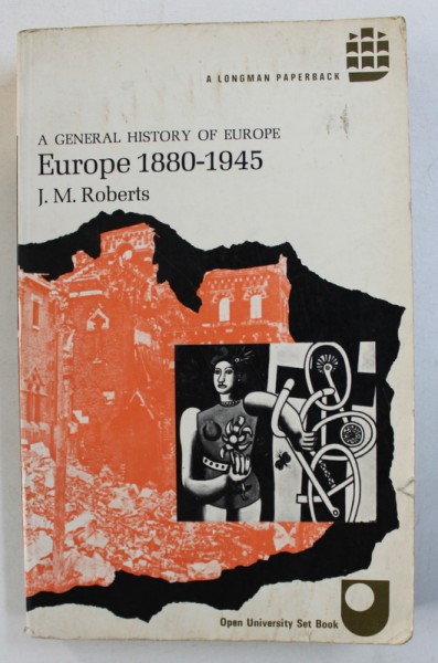 A GENERAL HISTORY OF EUROPE - EUROPE 1880 - 1945 by J. M. ROBERTS , 1972