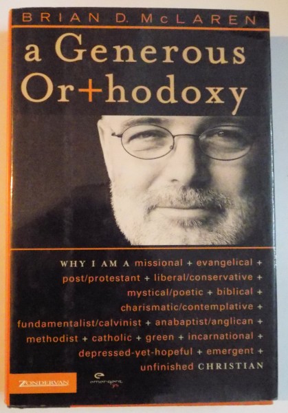 A GENEROUS OR+HODOXY by BRIAN D. MCLAREN , 2004
