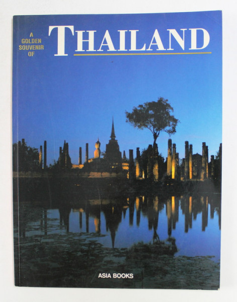 A GOLDEN SOUVENIR OF THAILAND , by JOHN HOSKIN , photography by PHOTOBANK , 1988