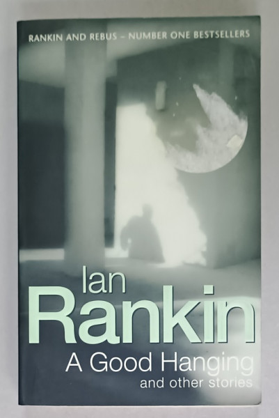 A GOOD HANGING AND OTHER STORIEA by IAN RANKIN , 2002