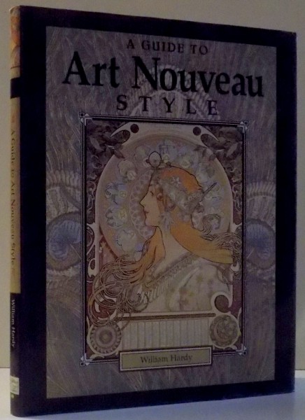 A GUIDE TO ART NOUVEAU STYLE by WILLIAM HARDY , 1996