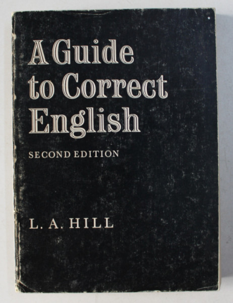 A GUIDE TO CORRECT ENGLISH by L. A. HILL , 1971