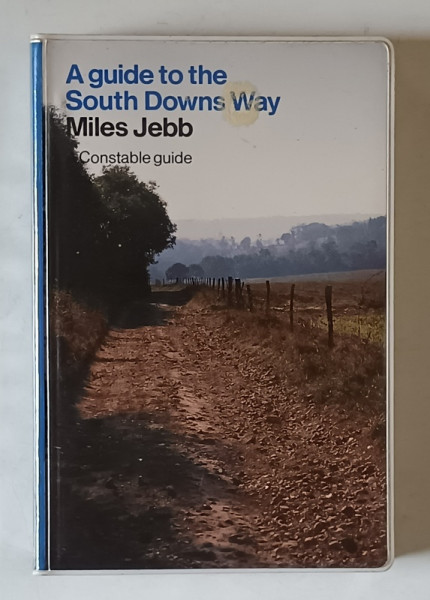 A GUIDE TO THE SOUTH DOWNS WAY by MILES JEBB , A CONSTABLE GUIDE , 1984