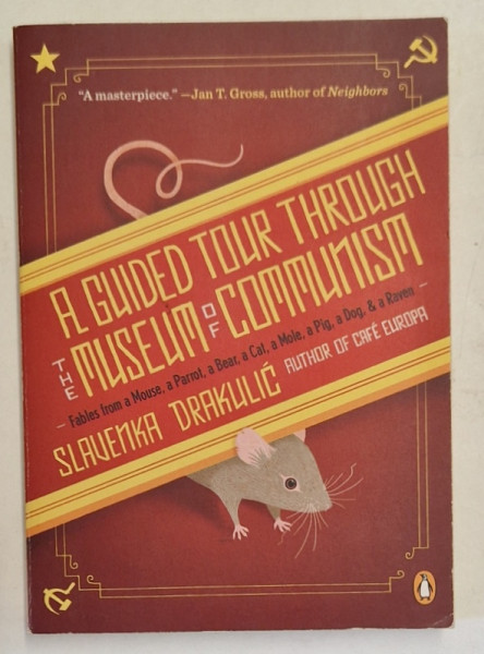 A GUIDED TOUR THROUGH THE MUSEUM OF COMMUNISM by SLAVENKA DRAKULIC , 2011