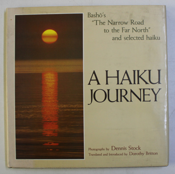 A HAIKU JOURNEY , BASHOS , THE NARROW ROAD TO THE FAR NORTH AND SELECTED HAIKU , 1974