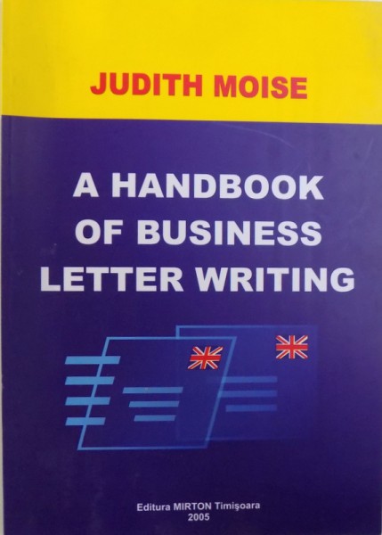 A HANDBOOK OF BUSINESS LETTER WRITING by JUDITH MOISE , 2005, DEDICATIE*