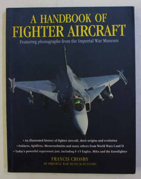 A HANDBOOK OF FIGHTER AIRCRAFT , FEATURING PHOTOGRAPHS FROM THE IMPERIAL WAR MUSEUM by FRANCIS CROSBY