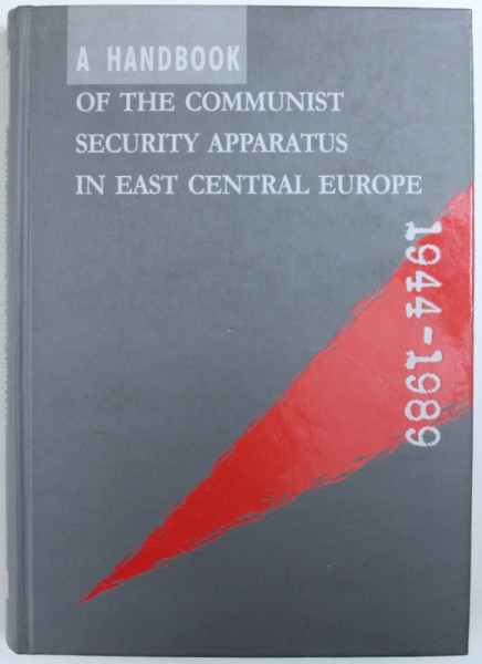 A HANDBOOK OF THE COMMUNIST SECURITY APPARATUS IN EAST CENTRAL EUROPE , 1944 - 1989 , edited by KRZYSZTOF PERSAK and LUKASZ KAMIMSKI , 2005,  PREZINTA HALOURI DE APA *