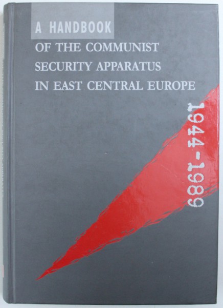 A HANDBOOK OF THE COMMUNIST SECURITY APPARATUS IN EAST CENTRAL EUROPE , 1944 - 1989 , edited by KRZYSZTOF PERSAK and LUKASZ KAMIMSKI , 2005,  PREZINTA HALOURI DE APA *