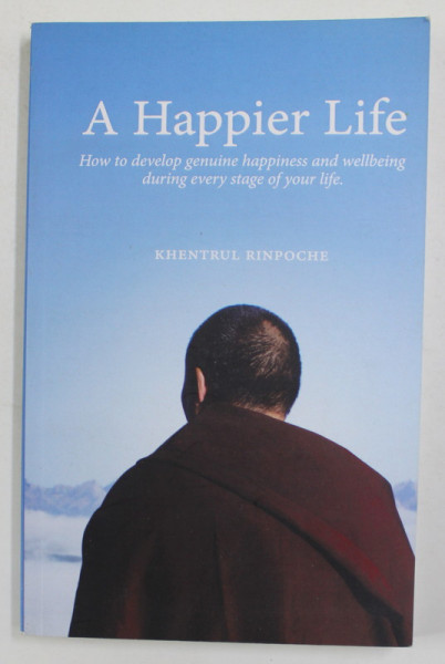 A HAPPIER LIFE  by KHENTRUL RINPOCHE , 2015