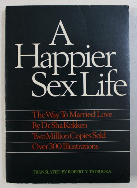 A HAPPIER SEX LIFE - " THE WAY TO MARRIED LOVE " by SHA KOKKEN , 1967