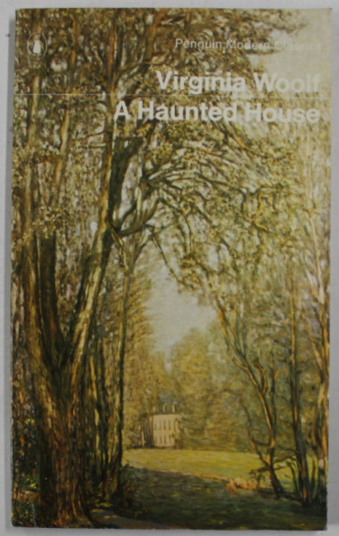 A HAUNTED HOUSE by VIRGINIA WOOLF , ANII '70