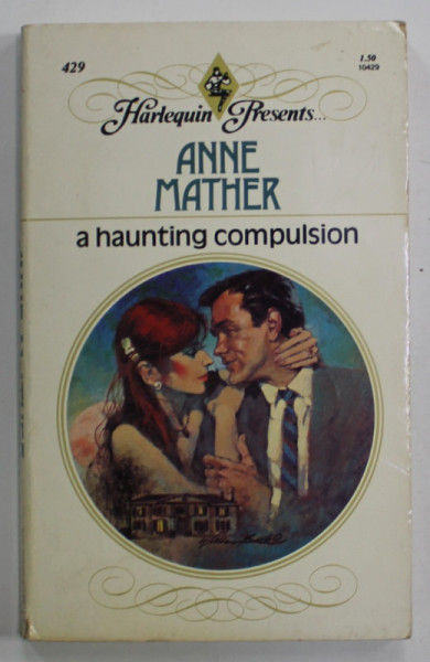 A HAUNTING COMPULSION by ANNE MATHER , 1981