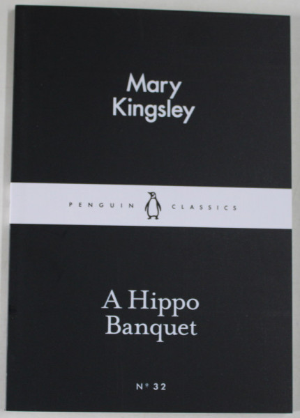 A HIPPO BANQUET by MARY KINGSLEY , 2015