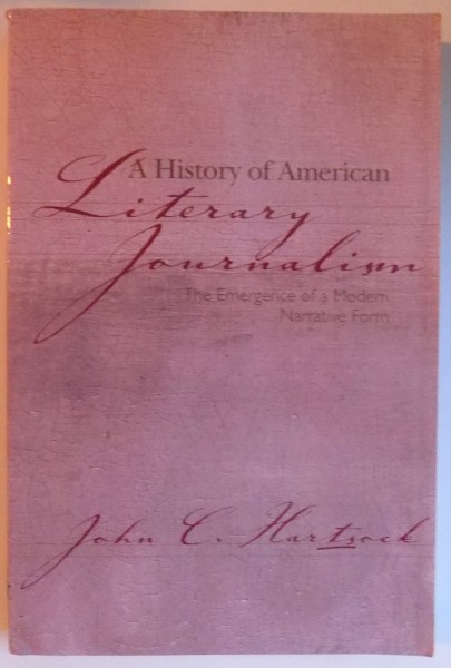 A HISTORY OF AMERICAN LITERARY JOURNALISM by JOHN C. HARTSOCK , 2000