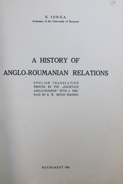 A History of Anglo-Roumanian relations, Bucharest 1931