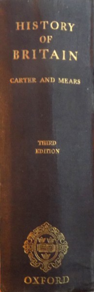 A HISTORY OF BRITAIN by E.H. CARTER, R.A.F. MEARS, THIRD EDITION  1960