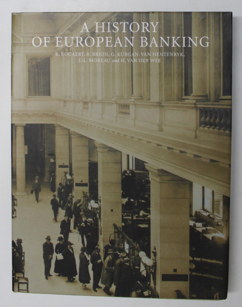 A HISTORY OF EUROPEAN BANKING , edited by H. VAN DER WEE .., 2000 , PREZINTA HALOURI DE APA *