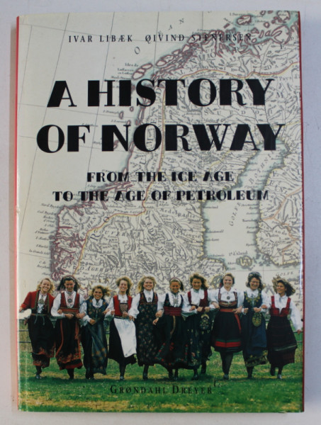 A HISTORY OF NORWAY - FROM THE ICE AGE TO THE AGE OF PETROLEUM , by IVAR LIBAEK and OIVIND STENERSEN , 1995