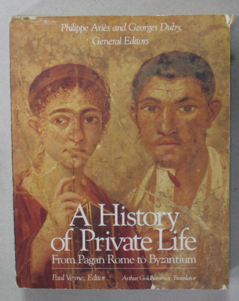 A HISTORY OF PRIVATE LIFE by PHILIPPE ARIES and GEORGES DUBY , VOLUMELE I - IV , TEXT IN LB. ENGLEZA , 1987