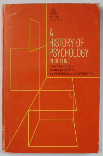 A HISTORY OF PSYCHOLOGY IN OUTLINE by PATRICK J. CAPRETTA , 1967, SEMNATA DE TRAIAN HERSENI  * , PREZINTA SUBLINIERI SI INSEMNARI *
