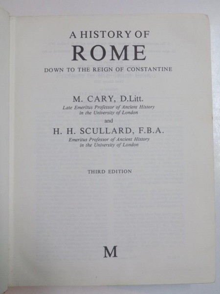 A HISTORY OF ROME DOWN TO THE REIGN OF CONSTANTINE by M. CARY, H.H. SCULARD, THIRD EDITION  1975