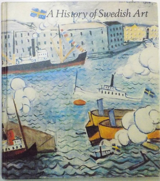 A HISTORY OF SWEDISH ART by MERETH LINDGREN..ANNA GRETA WAHLBERG , 1987