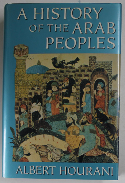 A HISTORY OF THE ARAB PEOPLES by ALBERT HOURANI , 1991