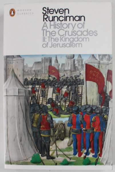 A HISTORY OF THE CRUSADES II : THE KINGDOM OF JERUSALEM AND THE FRANKISH EAST 1100 - 1187 by STEVEN RUNCIMAN , 2016