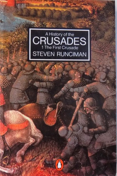 A HISTORY OF THE CRUSADES, VOL. I, THE FIRST CRUSADE STEVEN RUNCIMAN by STEVEN RUNCIMAN , 1991