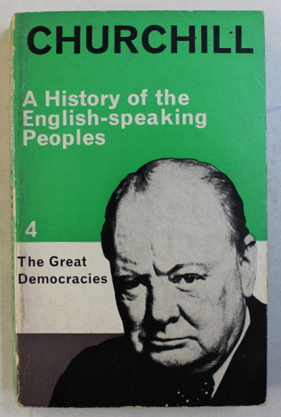 A HISTORY OF THE ENGLISH - SPEAKING PEOPLES by CHURCHILL , VOLUME  IV  - THE GREAT DEMOCRACIES , 1962