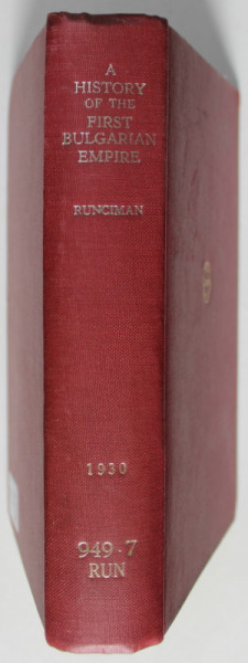 A HISTORY OF THE FIRST BULGARIAN EMPIRE by STEVEN RUNCIMAN  , 1930