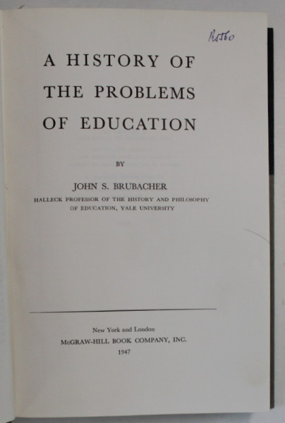 A HISTORY OF THE PROBLEMS OF EDUCATION by JOHN S. BRUBACHER , 1947