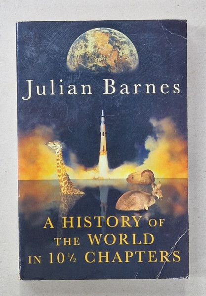 A HISTORY OF THE WORLD IN 10 1/2 CHAPTERS by JULIAN BARNES , 1990, PREZINTA PETE
