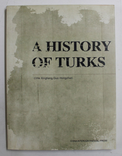 A HISTORY OF TURCS by HE XINGLIANG , GUO HONGZHEN , 2008