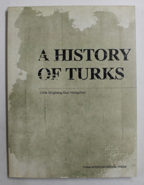 A HISTORY OF TURCS by HE XINGLIANG , GUO HONGZHEN , 2008